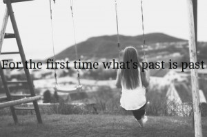 what's past is past.