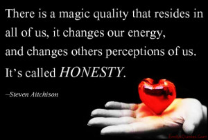 is a magic quality that resides in all of us, it changes our energy ...