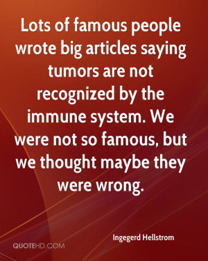 Lots of famous people wrote big articles saying tumors are not ...