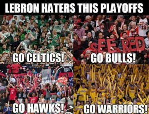 ... Haters this Playoff. Go Celtics! Go Bulls! Go Hawks! Go Warriors