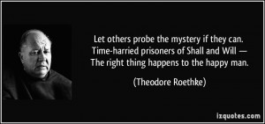 Let others probe the mystery if they can. Time-harried prisoners of ...