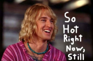 That Owen Wilson, he's so hot right now!