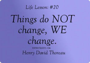 People change quotes things do not change we change. henry david ...