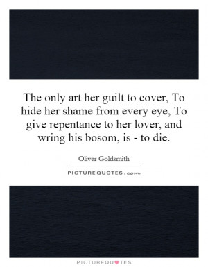 only art her guilt to cover, To hide her shame from every eye, To give ...