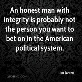 Ion Sancho - An honest man with integrity is probably not the person ...