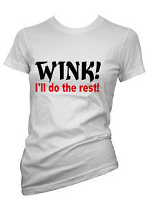 Womens-Funny-Sayings-T-Shirts-Wink-Ill-Do-The-Rest-Ladies-Sexual-Tees