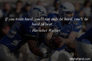 ... -If you train hard, you'll not only be hard, you'll be hard to beat