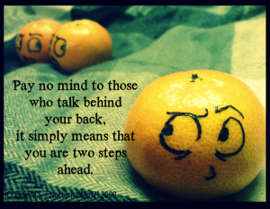 ... to those who talk behind your back - Wisdom Quotes and Stories