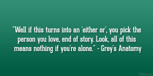 ... all of this means nothing if you’re alone.” – Grey’s Anatomy