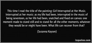 : Girl Interrupted at Her Music. Interrupted at her music: as my life ...