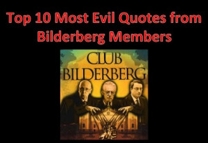 Top Ten Most Evil Quotes from Bilderberg Members | The Victory Report ...