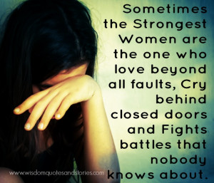 ... strongest women fight battles nobody knows - Wisdom Quotes and Stories