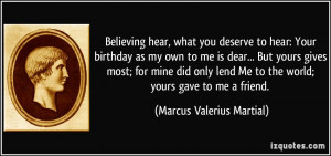 hear, what you deserve to hear: Your birthday as my own to me ...