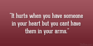 Love Quotes For The One You Love But Cant Have it hurts when you have