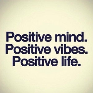 Positive-Mind-Positive-Vibes-Positive-Life