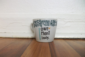 Funny Sharpie Mug Quotes Crazy plant lady hand illustrated sharpie mug ...