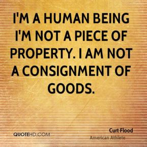 human being I'm not a piece of property. I am not a consignment ...