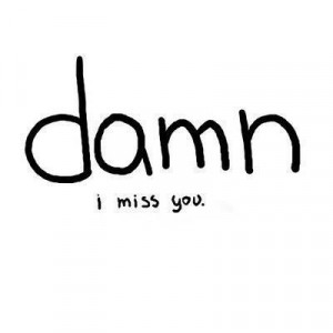 damn #i #miss #you #sayings #phrases