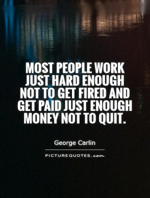 Money Quotes Work Quotes Job Quotes George Carlin Quotes