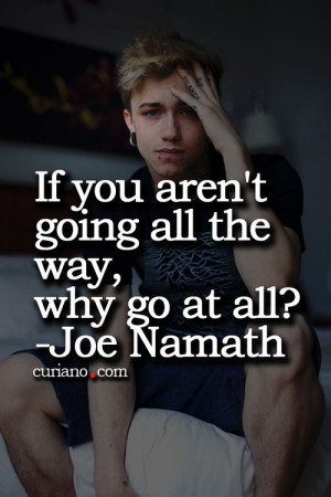 If you aren't going all the way, why go at all?