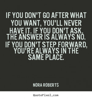 quotes about motivational - If you don't go after what you want, you ...