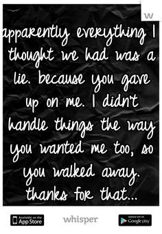 ... the way you wanted me too, so you walked away. thanks for that... More