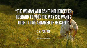 The woman who can't influence her husband to vote the way she wants ...