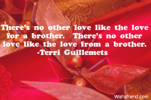 no other love like the love for a brother. There's no other love like ...