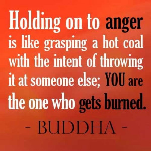 Holding on to anger is self destruction