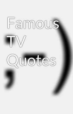 Famous TV Quotes