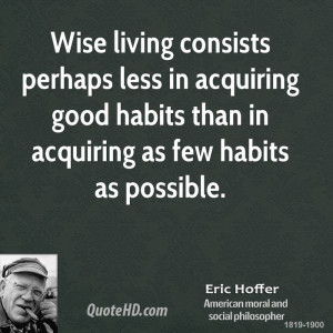 ... in acquiring good habits than in acquiring as few habits as possible