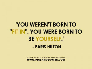 Paris hilton, quotes, sayings, be yourself, inspiring
