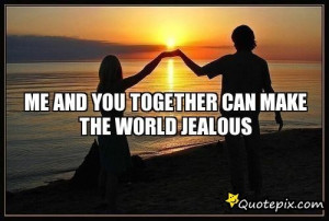 Me And You Together Quotes Me and you together can make