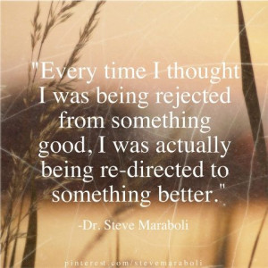 ... re-directed tosomething better.” – Dr. Steve Maraboli #quotes