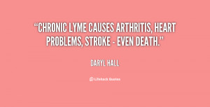 ... Chronic Lyme causes arthritis, heart problems, stroke - even death