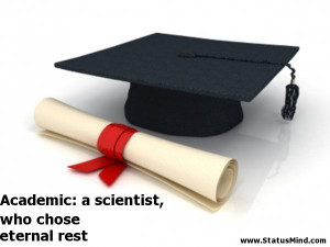 ... scientist, who chose eternal rest - Smart Quotes - StatusMind.com