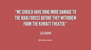 We should have done more damage to the Iraqi forces before they ...