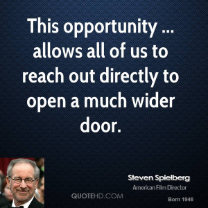 This opportunity ... allows all of us to reach out directly to open a ...
