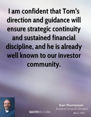 am confident that Tom's direction and guidance will ensure strategic ...