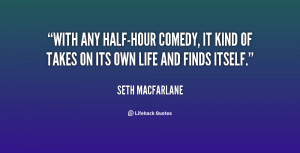 quote-Seth-MacFarlane-with-any-half-hour-comedy-it-kind-of-24460.png