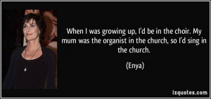 quote-when-i-was-growing-up-i-d-be-in-the-choir-my-mum-was-the ...