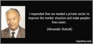 responded that we needed a private sector to improve the market ...