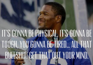 ... Michael Strahan. This is a quote where he's motivating his teammates