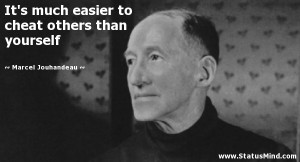 ... cheat others than yourself - Marcel Jouhandeau Quotes - StatusMind.com