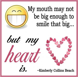 ... smile that big... but my heart is.