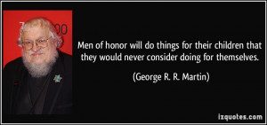 Men of honor will do things for their children that they would never ...