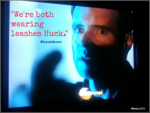 We're both wearing leashes Huck