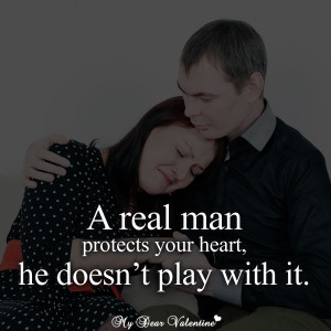 Love Quotes For Him - A real man protects your heart