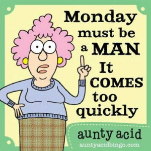 Monday must be a man .....: Be A Man, Acid Quotes, Funny Things, Acid ...