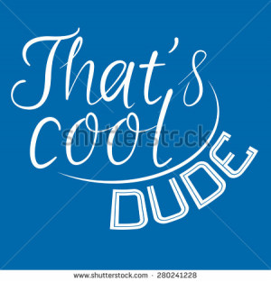 Cool dude quotes typographic for t-shirt,tee design,vector - stock ...